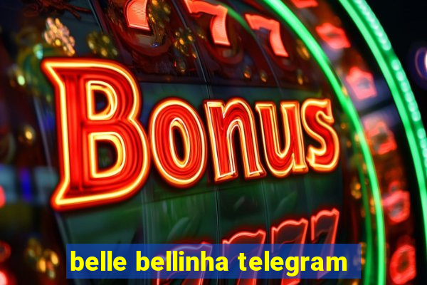 belle bellinha telegram